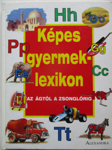 Alexandra Kiad - Kpes gyermeklexikon Az gtl a zsonglrig