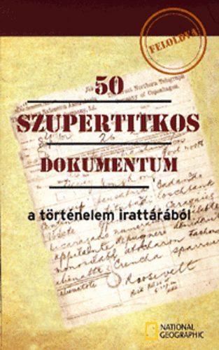 Thomas B. Allen - 50 szupertitkos dokumentum a t�rt�nelem iratt�r�b�l