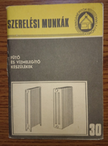 Szerelési munkák 30. - Fűtő és vízmelegítő készülékek