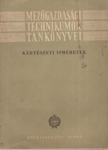 Horvth Jzsef, Krdi Lszl Csepregi Pl - Kertszeti ismeretek