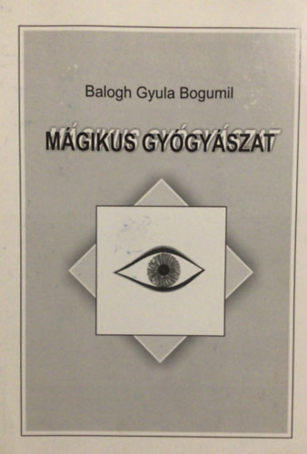 Balogh Gyula Bogumil - M�gikus gy�gy�szat