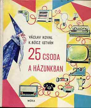 Vclav-K. Bcz Istvn Koval - 25 csoda a hzunkban