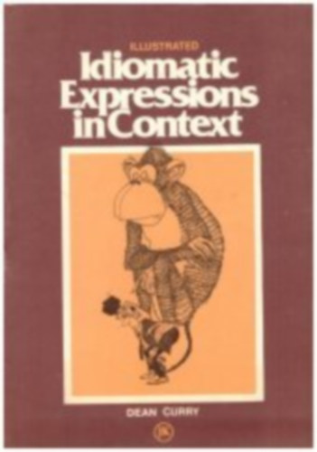 by Dean Curry  (author) - Idiomatic expressions in context (Illustrated)