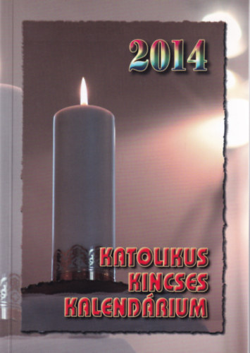 Harmath Kroly - Katolikus Kincses Kalendrium 2014