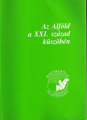 Bauk Tams szerk. - AZ ALFLD A XXI. SZZAD KSZBN - II. ALFLD KONGRESSZUS 1998. NOVEMBER