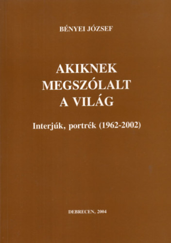 Bényei József - Akiknek megszólalt a világ