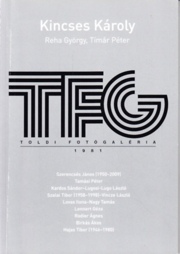 Reha Gyrgy, Tmr Pter Kincses Kroly - TFG - Toldi Fotgalria 1981