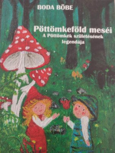 Boda B�be - P�tt�mkef�ld mes�i - A P�tt�mk�k sz�let�s�nek legend�ja