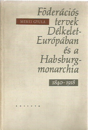 Fdercis tervek Dlkelet-Eurpban s a Habsburg-monarchia 1840-1918