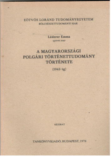 dr. Lderer Emma - A magyarorszgi polgri trtnettudomny trtnete (1945-ig) kzirat
