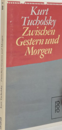 Kurt Tucholsky - Zwischen Gestern und Morgen