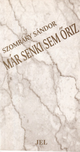 Szomráky Sándor - Már senki sem őriz