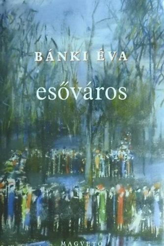 S�rk�zy Bence  B�nki �va (szerk.) - Es�v�ros (I-II. r�sz egy k�tetben)