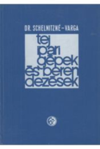 Schelnitzn dr. - Varga - Tejipari gpek s berendezsek