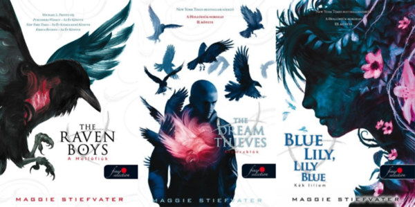 Maggie Stiefvater - Hollófiúk sorozat 1-3. (The Raven Boys - A Hollófiúk, The Dream Thieves - Álomrablók, Blue Lily, Lily Blue - Kék liliom)
