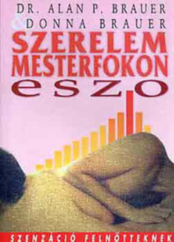 Dr. Alan P. Brauer - Donna Brauer - ESZO - Elnyjtott Szexulis Orgazmus SZERELEM MESTERFOKON