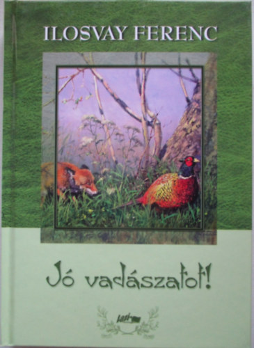Ilosvay Ferenc - J� vad�szatot!
