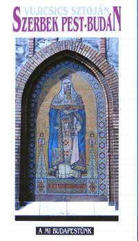Vujicsics Sztoj�n - Szerbek Pest-Bud�n