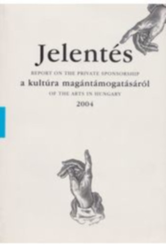 Arnold Istvn szerk., Geszti Petra szerk. Trk Andrs  (szerk.) - Jelents a magyar kultra magntmogatsrl - 2004 - Report on the private sponsorship of the arts in Hungary