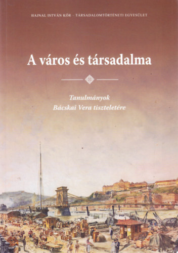 Szvs Erika, Tth rpd H. Nmeth Istvn - A vros s trsadalma. Tanulmnyok Bcskai Vera tiszteletre