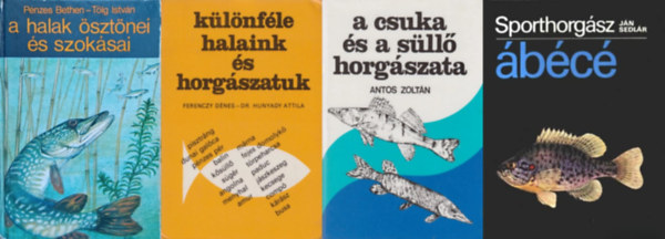 Ján Sedlár, Pénzes Bethen Tölg István, Ferenczy Dénes Hunyady Attila, Antos Zoltán - 4 db horgászkönyv: Sporthorgász ábécé + A halak ösztönei és szokásai + Különféle halaink és horgászatunk + A csuka és a süllő horgászata