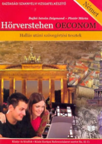 Sz�k�n� Pint�r M�rta Bajk� Istv�n Zsigmond - H�rverstehen Oeconom - Hall�s ut�ni sz�veg�rt�si tesztek - N�met - K�z�p- �s fels�fok - B2 �s C1 szint