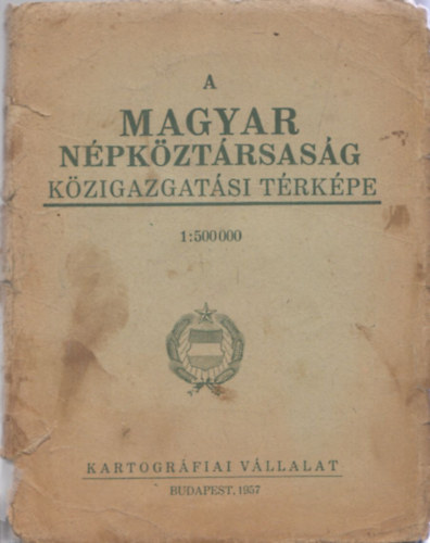 A Magyar Npkztrsasg kzigazgatsi trkpe (1:500 000)