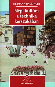 Hermann Bausinger - N�pi kult�ra a technika korszak�ban