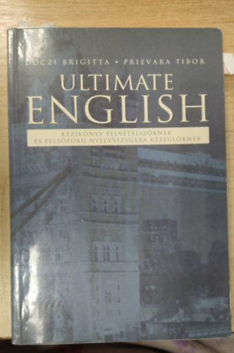 D�czi Brigitta-Prievara Tibor - Ultimate english (k�zik�nyv felv�teliz�knek �s fels�fok� vizsg�ra...)