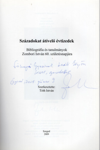 Tth Istvn - Szzadokat tvel vtizedek- Bibliogrfia s tanulmnyok Zombori Istvn 60. szletsnapjra - dediklt