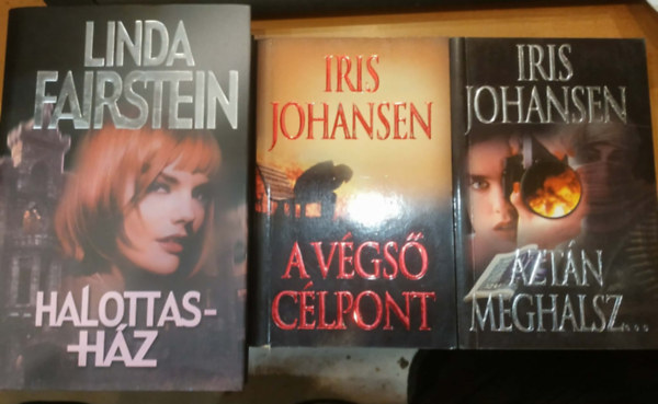 Linda Fairstein Iris Johansen - 3 db krimi: A v�gs� c�lpont + Azt�n meghalsz... + Halottash�z