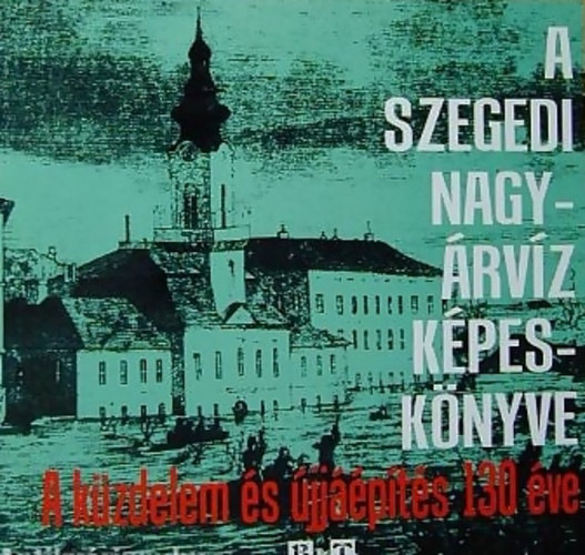 T�th B�la - A szegedi nagy�rv�z k�pesk�nyve
