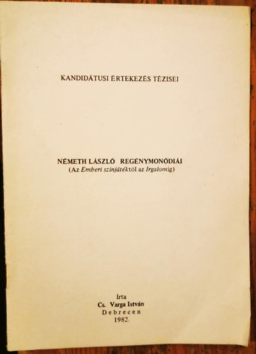 Cs. Varga Istv�n - N�meth L�szl� reg�nymon�di�i:  Az Emberi sz�nj�t�kt�l az Irgalomig