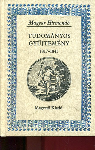Magyar Hírmondó - Tudományos Gyűjtemény 1817-1841 I.