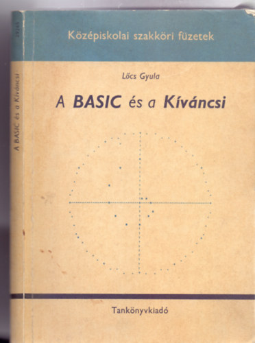 Lcs Gyula - A BASIC s a Kvncsi (Rajzolta: Orlai Ern)