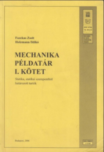 Fazekas Zsolt - Holczmann Ildik - Mechanika pldatr I. ktet (Statika, statikai szempontbl hatrozott tartk)