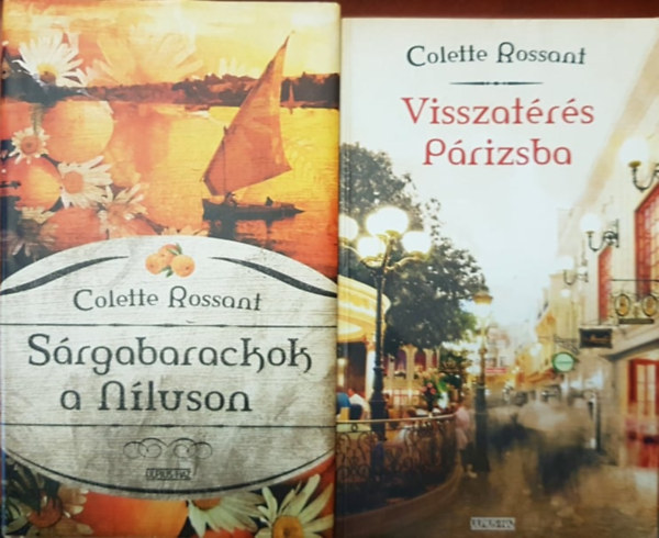 Colette Rossant - Visszat�r�s P�rizsba + S�rgabarackok a N�luson (2 m�)