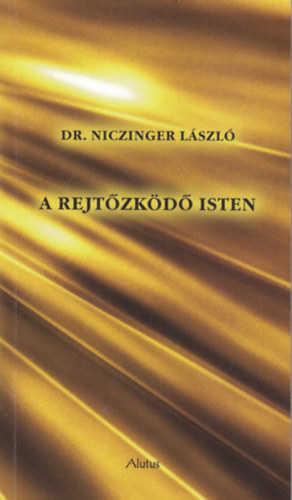 Dr. Nitzinger László - A rejtőzködő Isten