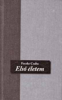 Fecske Csaba - Els� �letem