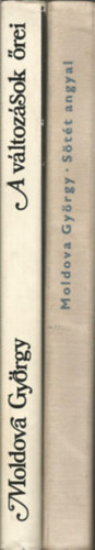 Moldova Gy�rgy - 2 db k�nyv, S�t�t angyal, V�ltoz�sok �rei