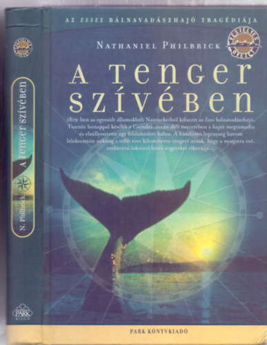 Nathaniel Philbrick - A tenger szívében - Az Essex bálnavadászhajó tragédiája (Veszélyes övezet)