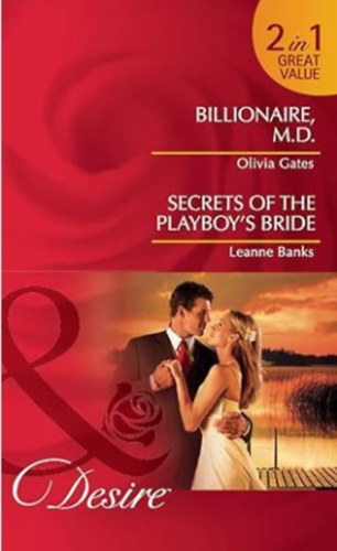 Leanne Banks Olivia Gates - Billionaire, M.D. / Secrets of the Playboy's Bride