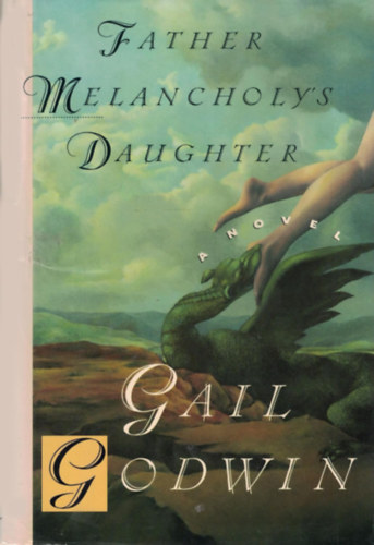 Gail Godwin - Father Melancholy's Daughter