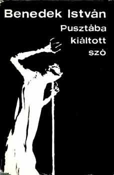 Benedek Istv�n - Puszt�ba ki�ltott sz�