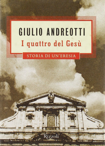 Giulio Andreotti - I quattro del Ges� - storia di un'eresia