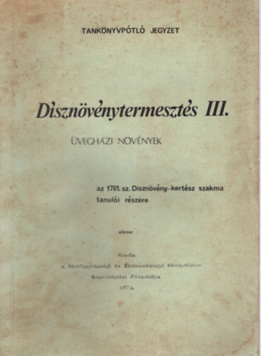 Kiácz György (szerk.) - Dísznövénytermesztés III. Üvegházi növények