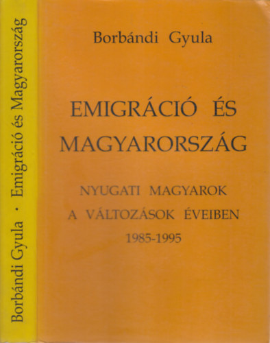 Libri Antikvár Könyv: Emigráció és Magyarország- Nyugati magyarok a  változások éveiben 1985-1995 (Borbándi Gyula) - 1996, 1080Ft