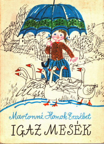 Martonné Homok Erzsébet - Igaz mesék (Martonné)