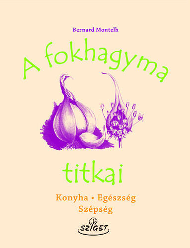 Bernard Montelh - A fokhagyma titkai