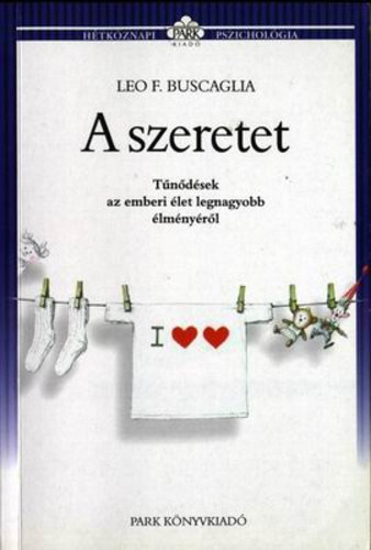 Leo F. Buscaglia - A szeretet - T�n�d�sek az emberi �let legnagyobb �lm�ny�r�l (H�tk�znapi pszichol�gia)